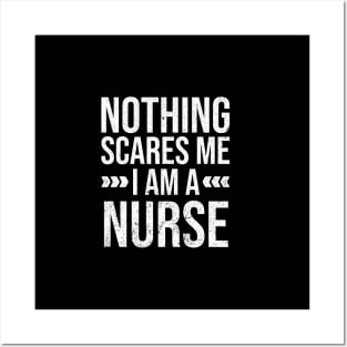 Nothing Scares Me I am a Nurse Posters and Art